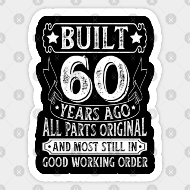 Built 60 Years Ago All Parts Original, 60 years old ,60th birthday ,60